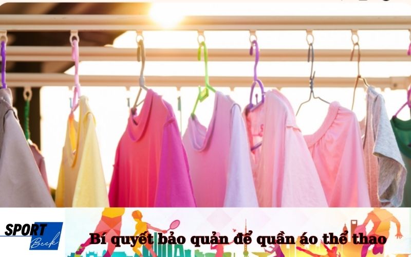 Bí quyết bảo quản để quần áo thể thao