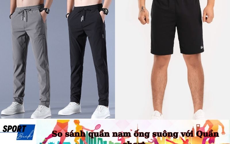 So sánh quần thể thao nam ống suông với Quần short thể thao