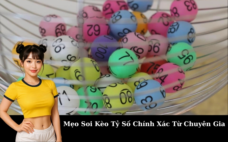 Mẹo Soi Kèo Tỷ Số Chính Xác Từ Chuyên Gia