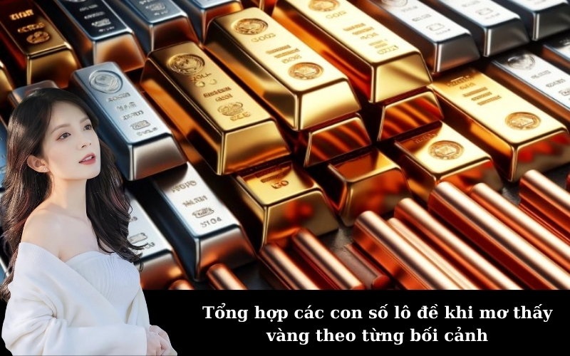 Tổng hợp các con số lô đề khi mơ thấy vàng theo từng bối cảnh