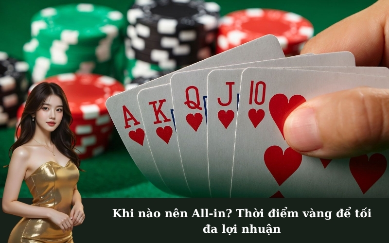 Khi nào nên All-in? Thời điểm vàng để tối đa lợi nhuận