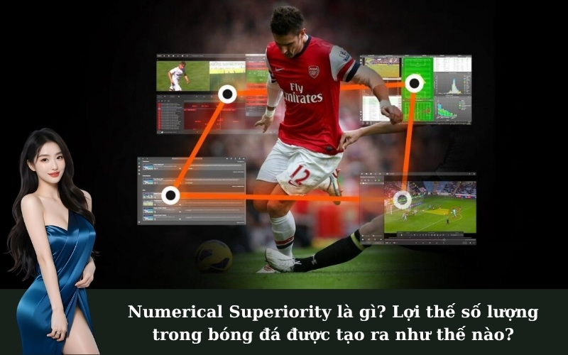Numerical Superiority là gì? Lợi thế số lượng trong bóng đá được tạo ra như thế nào?