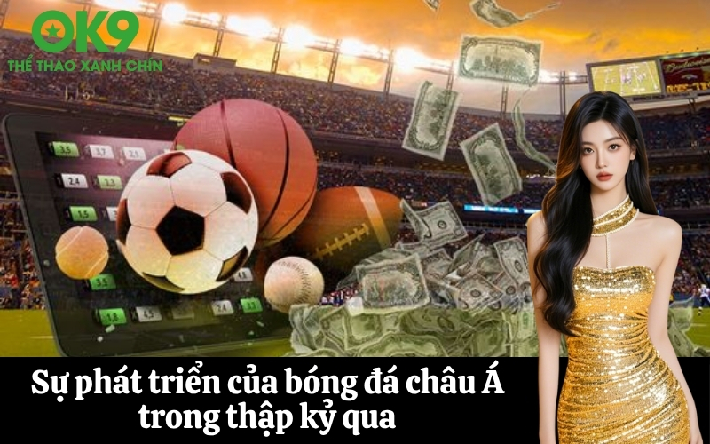 Sự phát triển của bóng đá châu Á trong thập kỷ qua