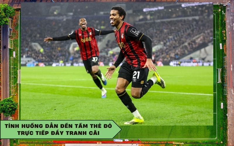 Tình huống dẫn đến tấm thẻ đỏ trực tiếp đầy tranh cãi